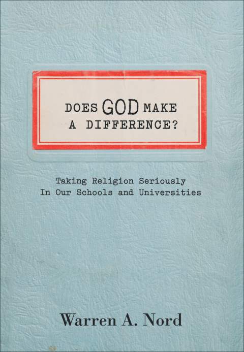 Book Does God Make a Difference?: Taking Religion Seriously in Our Schools and Universities free
