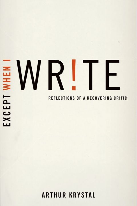 Book Except When I Write: Reflections of a Recovering Critic free