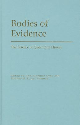 Book Bodies of Evidence: The Practice of Queer Oral History (Oxford Oral History Series) free
