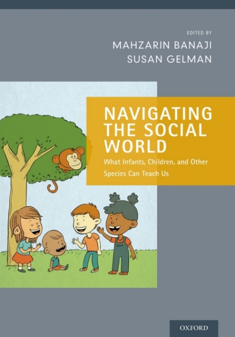 Book Navigating the Social World: What Infants, Children, and Other Species Can Teach Us (Social Cognition and Social Neuroscience) free