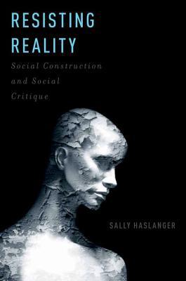 Book Resisting Reality: Social Construction and Social Critique free