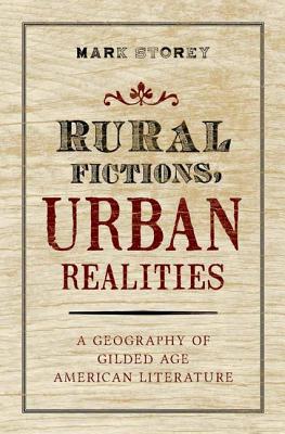 Book Rural Fictions, Urban Realities: A Geography of Gilded Age American Literature free