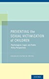 Book Preventing the Sexual Victimization of Children: Psychological, Legal, and Public Policy Perspectives free