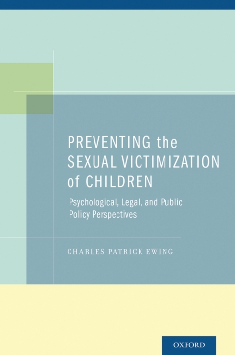Book Preventing the Sexual Victimization of Children: Psychological, Legal, and Public Policy Perspectives free