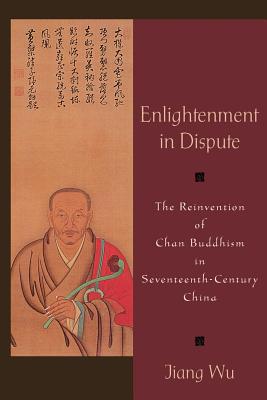 Book Enlightenment in Dispute: The Reinvention of Chan Buddhism in Seventeenth-Century China free