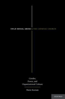 Book Child Sexual Abuse and the Catholic Church: Gender, Power, and Organizational Culture free