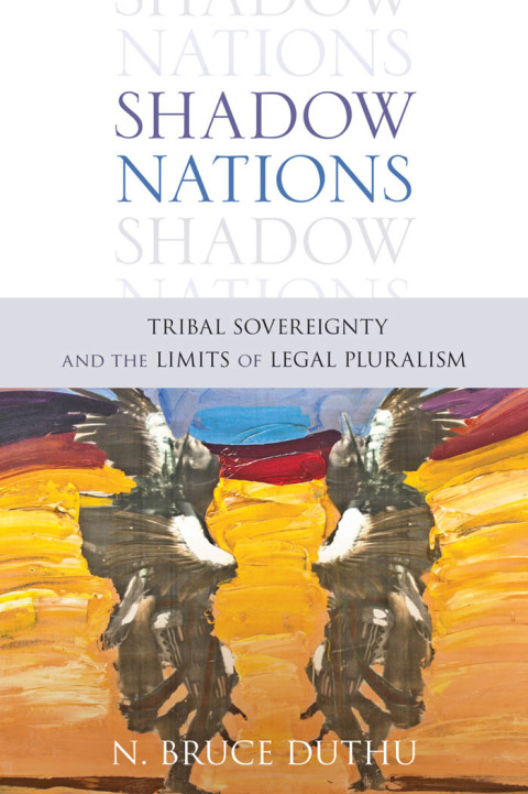 Book Shadow Nations: Tribal Sovereignty and the Limits of Legal Pluralism free