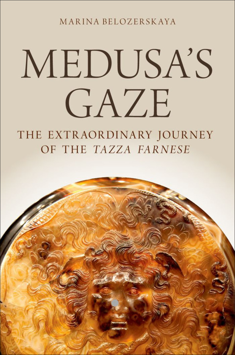 Book Medusa's Gaze: The Extraordinary Journey of the Tazza Farnese (Emblems of Antiquity) free