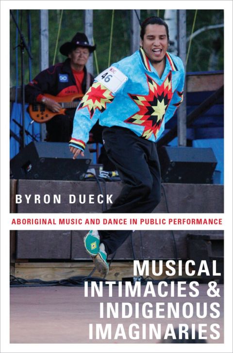 Book Musical Intimacies and Indigenous Imaginaries: Aboriginal Music and Dance in Public Performance free