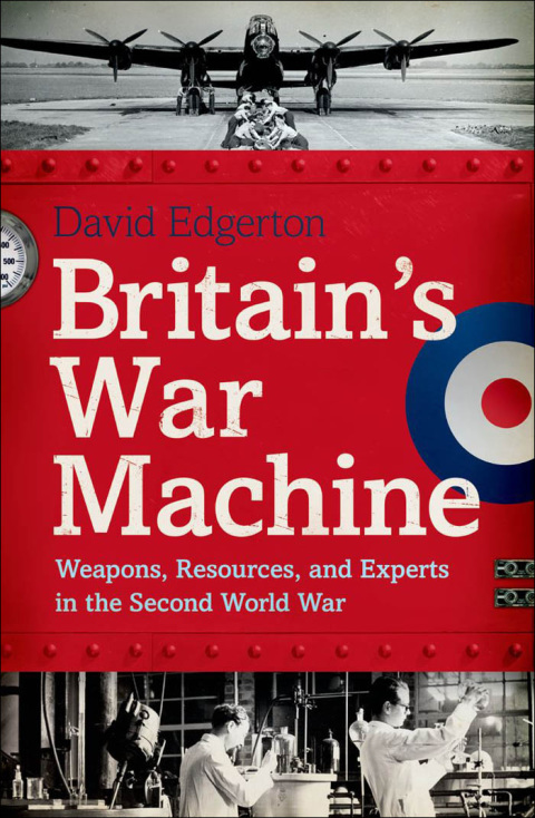 Book Britain's War Machine: Weapons, Resources, and Experts in the Second World War free