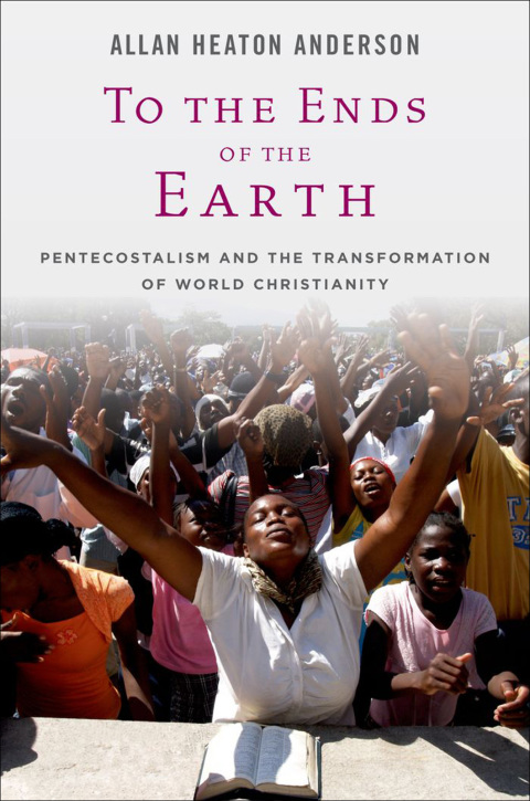Book To the Ends of the Earth: Pentecostalism and the Transformation of World Christianity (Oxford Studies in World Christianity) free