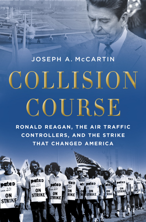 Book Collision Course: Ronald Reagan, the Air Traffic Controllers, and the Strike that Changed America free