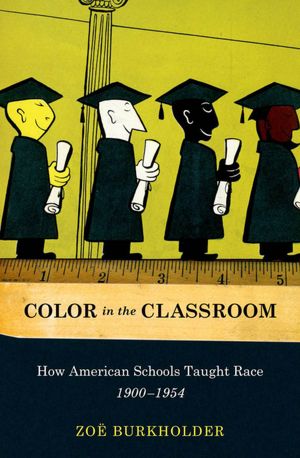Book Color in the Classroom: How American Schools Taught Race, 1900-1954 free