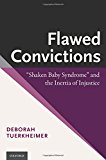 Book Flawed Convictions: "Shaken Baby Syndrome" and the Inertia of Injustice free
