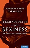 Book Technologies of Sexiness: Sex, Identity, and Consumer Culture (Sexuality, Identity, and Society) free