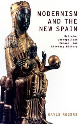 Book Modernism and the New Spain: Britain, Cosmopolitan Europe, and Literary History (Modernist Literature and Culture) free