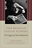 Book The Russian Violin School: The Legacy of Yuri Yankelevich free