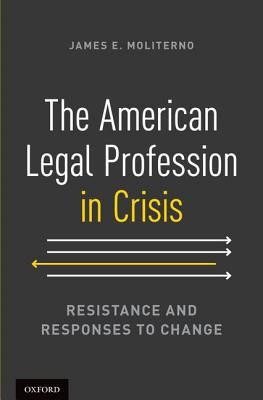 Book The American Legal Profession in Crisis: Resistance and Responses to Change free