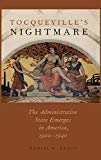 Book Tocqueville's Nightmare: The Administrative State Emerges in America, 1900-1940 free