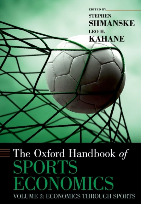 Book The Oxford Handbook of Sports Economics: Volume 2: Economics Through Sports (Oxford Handbooks 1) free