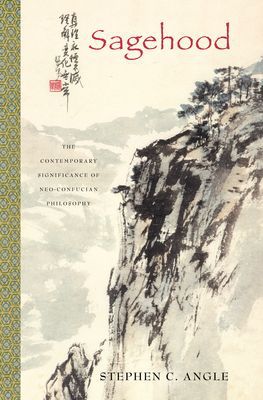 Book Sagehood: The Contemporary Significance of Neo-Confucian Philosophy free