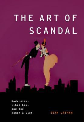 Book The Art of Scandal: Modernism, Libel Law, and the Roman à Clef (Modernist Literature and Culture) free