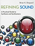 Book Refining Sound: A Practical Guide to Synthesis and Synthesizers free