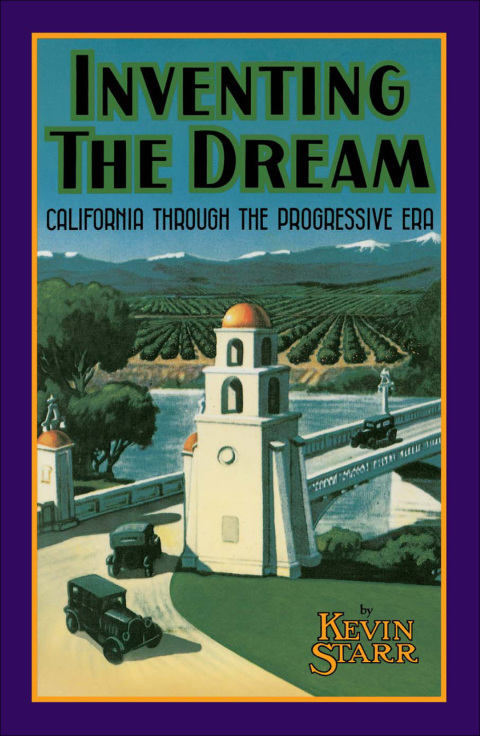 Book Inventing the Dream: California through the Progressive Era (Americans and the California Dream) free