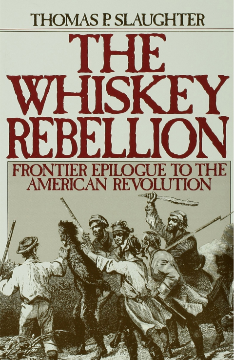 Book The Whiskey Rebellion: Frontier Epilogue to the American Revolution free