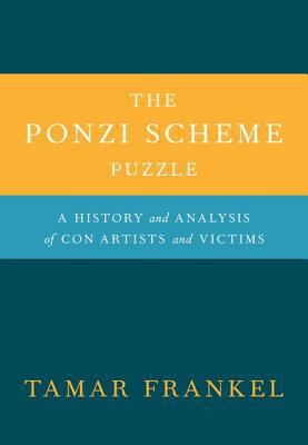 Book The Ponzi Scheme Puzzle: A History and Analysis of Con Artists and Victims free