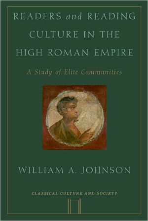 Book Readers and Reading Culture in the High Roman Empire: A Study of Elite Communities (Classical Culture and Society) free