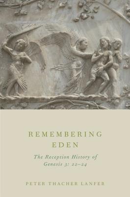 Book Remembering Eden: The Reception History of Genesis 3: 22-24 free