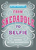 Book From Skedaddle to Selfie: Words of the Generations free