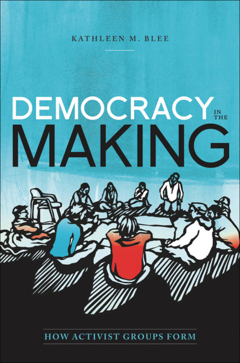 Book Democracy in the Making: How Activist Groups Form (Oxford Studies in Culture and Politics) free