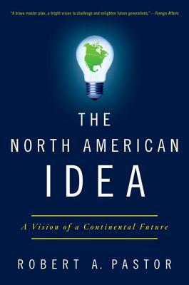 Book The North American Idea: A Vision of a Continental Future free
