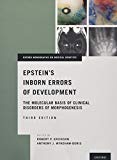 Book Epstein's Inborn Errors of Development: The Molecular Basis of Clinical Disorders of Morphogenesis (Oxford Monographs on Medical Genetics) free