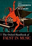 Book The Oxford Handbook of Faust in Music (Oxford Handbooks) free