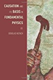 Book Causation and Its Basis in Fundamental Physics (Oxford Studies in Philosophy of Science) free