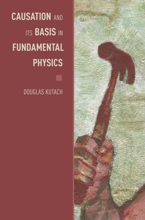 Book Causation and Its Basis in Fundamental Physics (Oxford Studies in Philosophy of Science) free