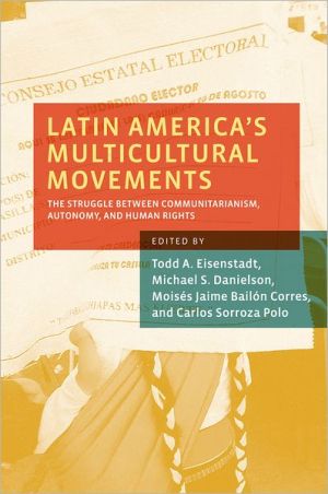 Book Latin America's Multicultural Movements: The Struggle Between Communitarianism, Autonomy, and Human Rights free