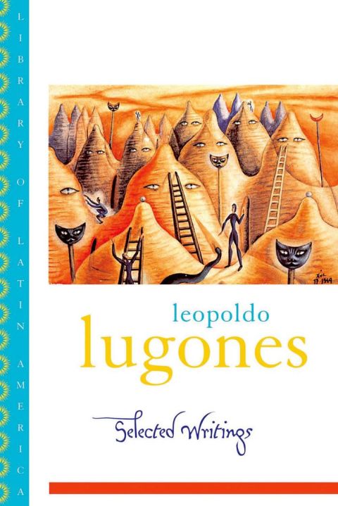 Book Leopold Lugones--Selected Writings (Library of Latin America) free