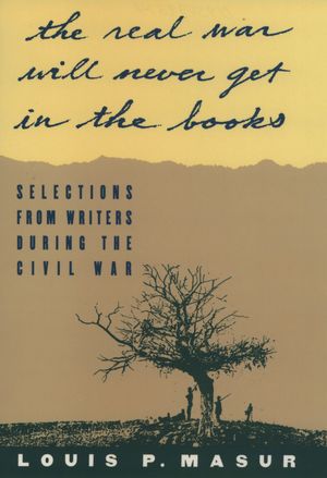 Book ''...the Real War Will Never Get In The Books'':selections From Writers During The Civil War free
