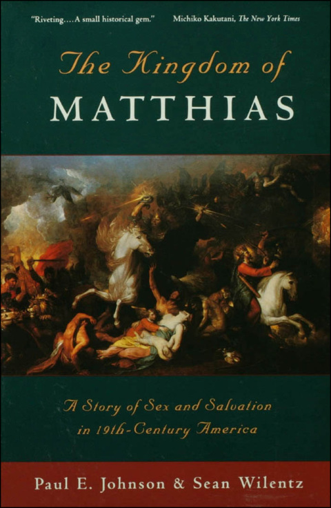 Book The Kingdom of Matthias: A Story of Sex and Salvation in 19th-Century America free