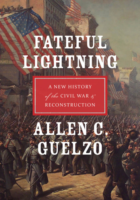 Book Fateful Lightning: A New History of the Civil War and Reconstruction free
