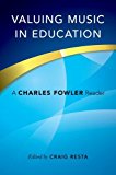 Book Valuing Music in Education: A Charles Fowler Reader free