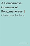 Book A Comparative Grammar of Borgomanerese (Oxford Studies in Comparative Syntax) free