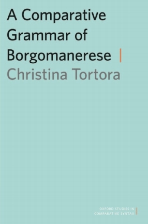 Book A Comparative Grammar of Borgomanerese (Oxford Studies in Comparative Syntax) free