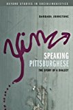 Book Speaking Pittsburghese: The Story Of A Dialect (Oxford Studies In Sociolinguistics) free