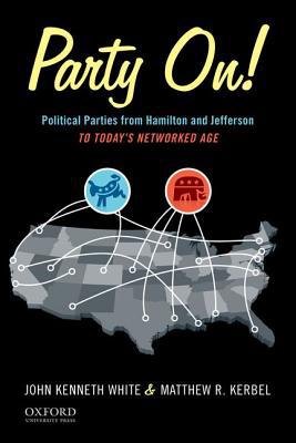 Book Party On!: Political Parties from Hamilton and Jefferson to Today's Networked Age free