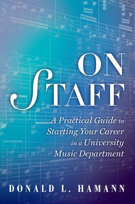 Book On Staff: A Practical Guide to Starting Your Career in a University Music Department free